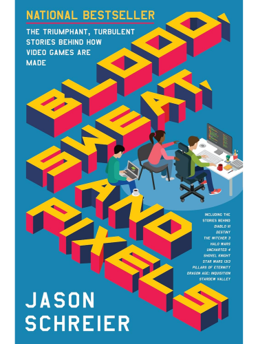 Könyv Blood, Sweat, and Pixels : The Triumphant, Turbulent Stories Behind How Video Games are Made ENG