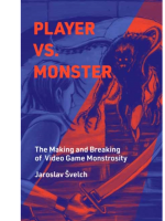 Könyv Player vs. Monster : The Making and Breaking of Video Game Monstrosity ENG