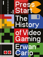 Könyv Press Start : The Complete History of Video Gaming From Mario to Minecraft ENG